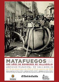 Exposición MATAFUEGOS. 500 AÑOS DE BOMBEROS DE VALLADOLID